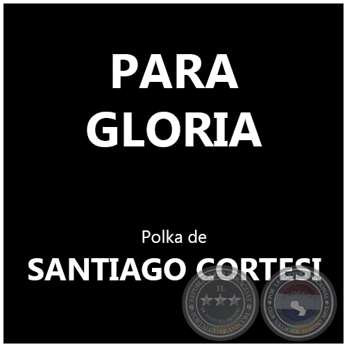 PARA GLORIA - Polka de SANTIAGO CORTESI